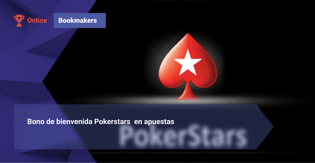 Bono de Bienvenida Pokerstars en Apuestas