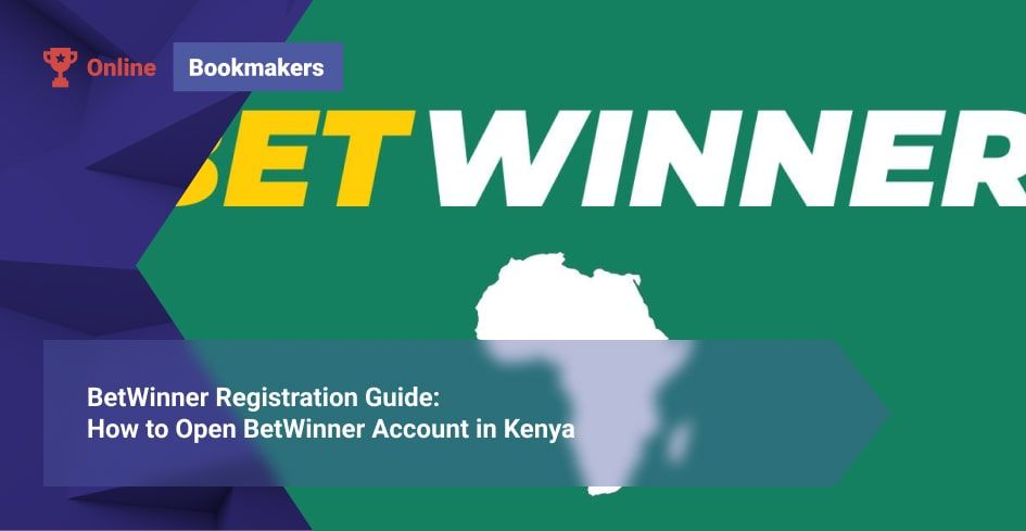 BetWinner Registration Guide in Kenya