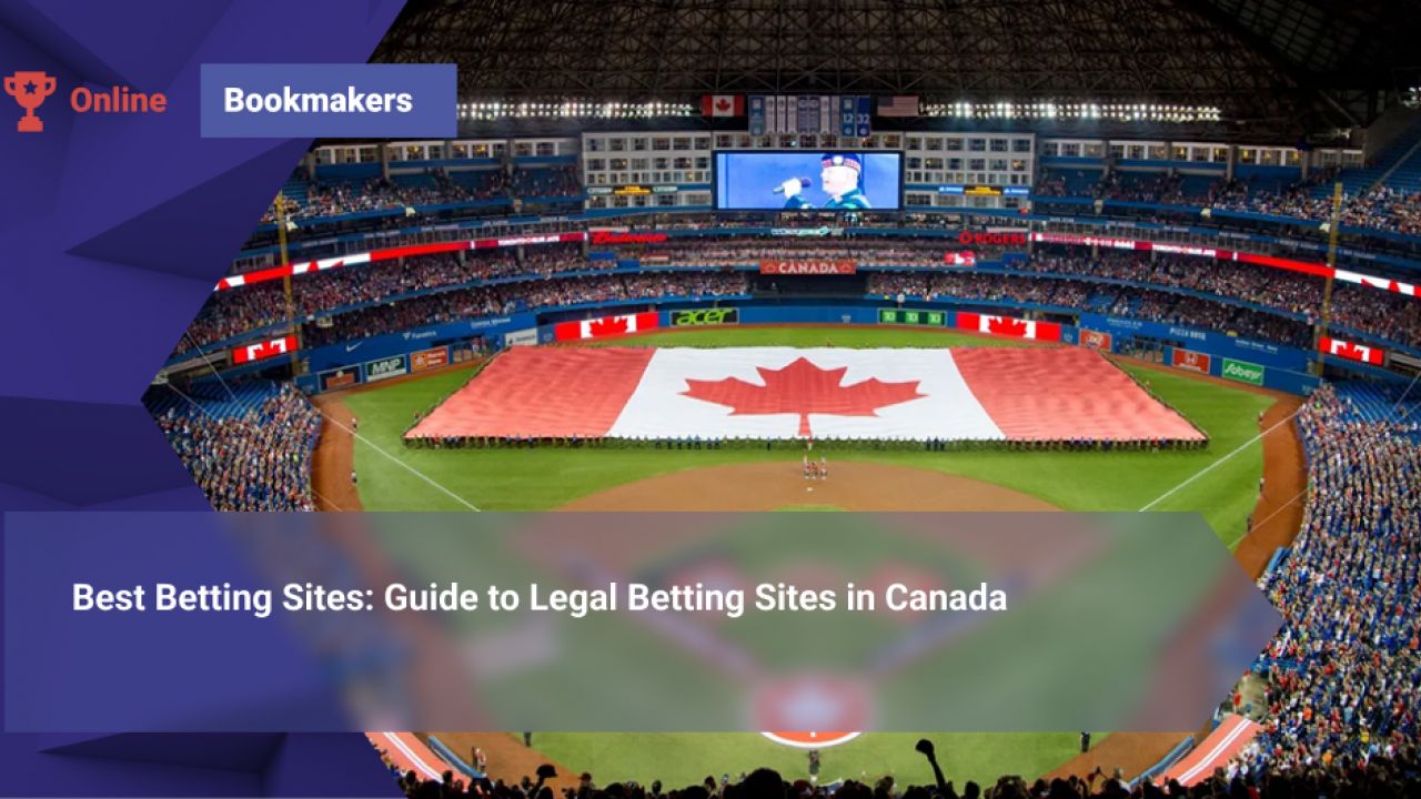 Best Canadian Sports Betting Sites A Complete Guide for 2023
