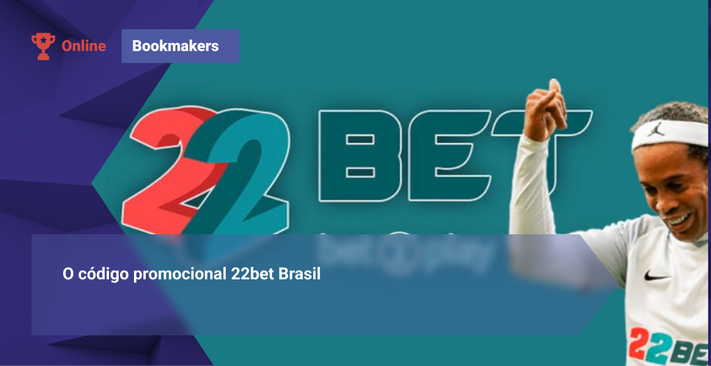 O código promocional 22bet Brasil