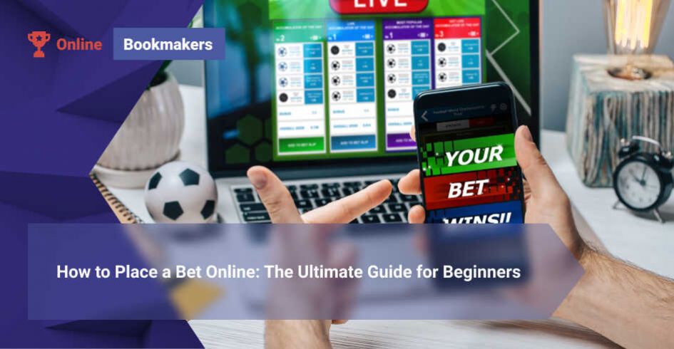 How to Place a Bet Online: The Ultimate Guide for Beginners