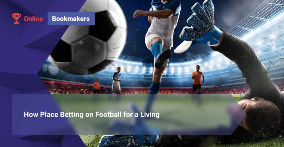 How Place Betting on Football for a Living