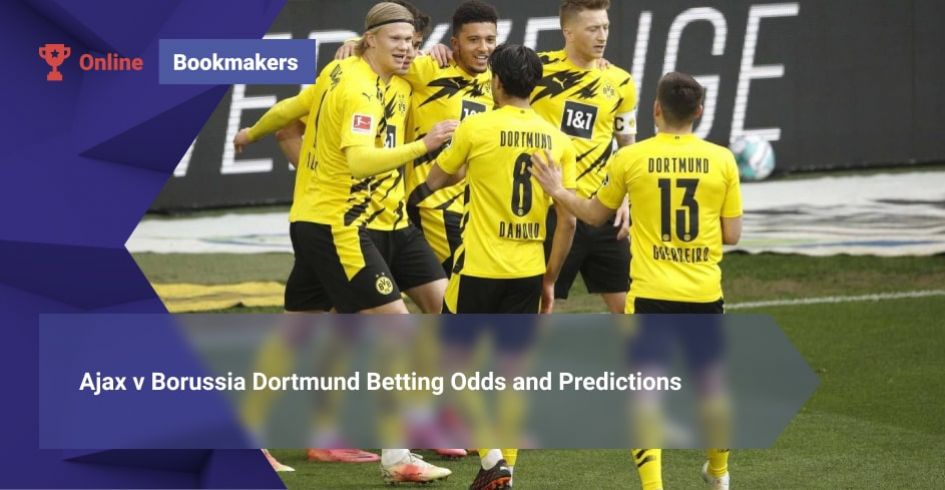 Ajax v Borussia Dortmund Betting Odds and Predictions