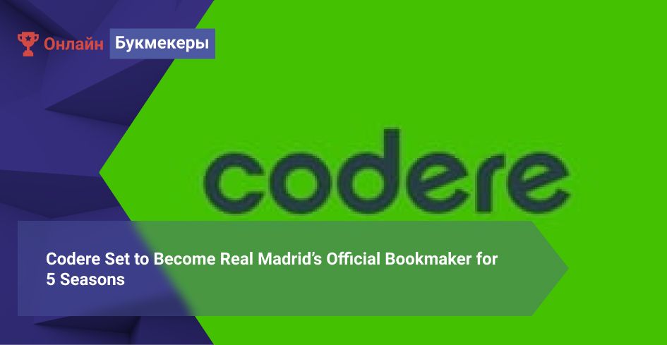 Codere Set to Become Real Madrid’s Official Bookmaker for 5 Seasons 