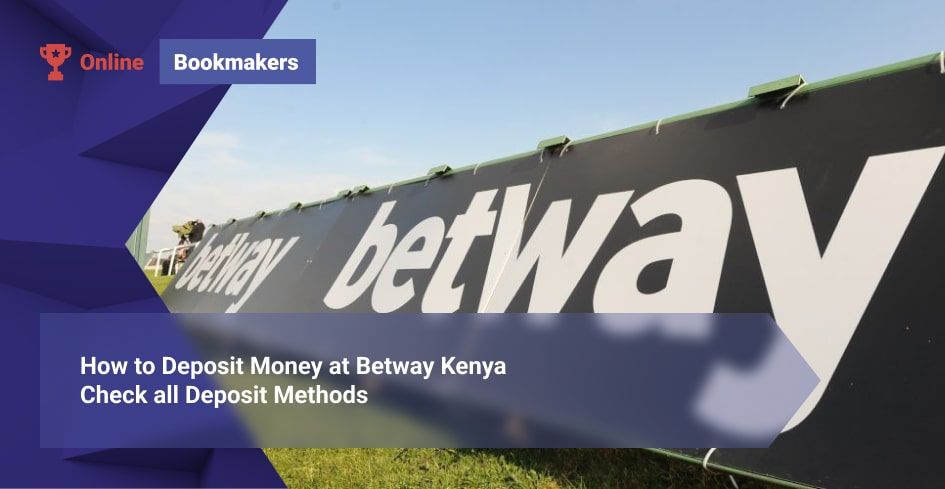 How to Deposit Money at Betway Kenya - Check all Deposit Methods