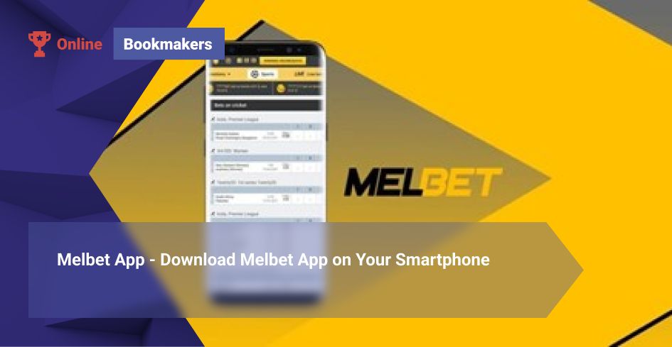 Melbet App - Download Melbet App on Your Smartphone
