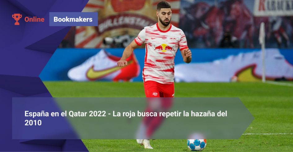 España en el Qatar 2022 - La roja busca repetir la hazaña del 2010