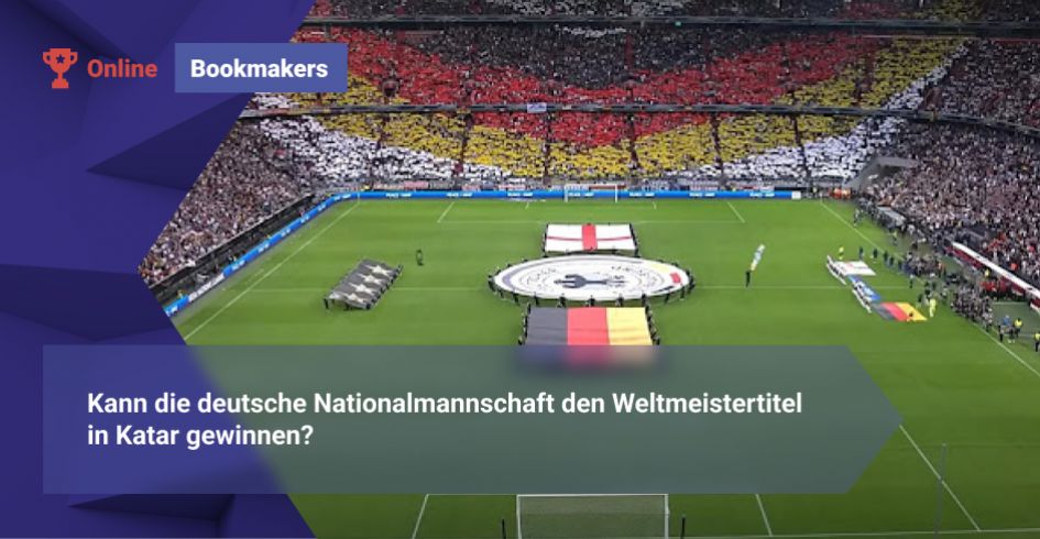 Kann die deutsche Nationalmannschaft den Weltmeistertitel in Katar gewinnen?