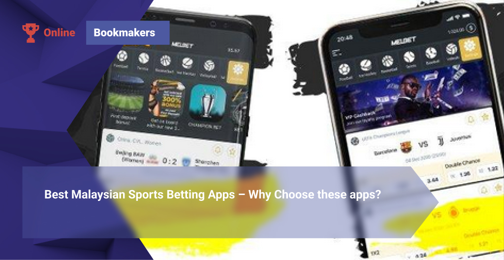 Best Malaysian Sports Betting Apps – Why Choose these apps?