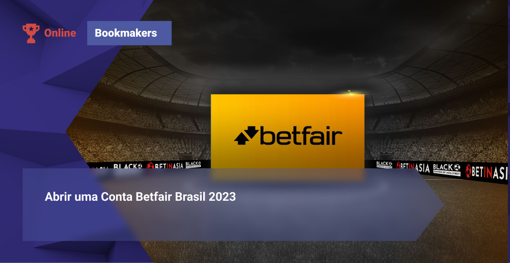 Abrir uma Conta Betfair Brasil 2023